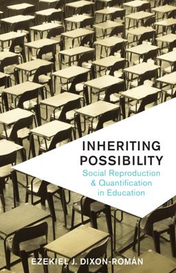 Inheriting Possibility Social Reproduction and Quantification in Education  9781517901264 Front Cover