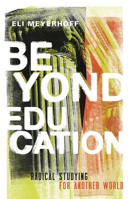 Beyond Education Radical Studying for Another World  9781517902032 Front Cover