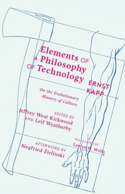 Elements of a Philosophy of Technology On the Evolutionary History of Culture 3rd 9781517902261 Front Cover
