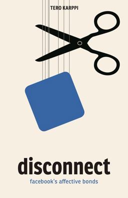 Disconnect Facebook's Affective Bonds  9781517903077 Front Cover