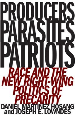 Producers, Parasites, Patriots Race and the New Right-Wing Politics of Precarity  9781517903596 Front Cover