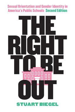Right to Be Out Sexual Orientation and Gender Identity in America's Public Schools, Second Edition  9781517905729 Front Cover