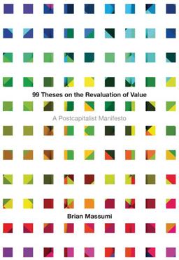 99 Theses on the Revaluation of Value A Postcapitalist Manifesto  9781517905873 Front Cover