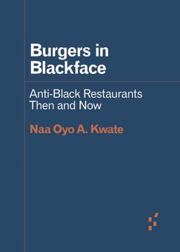 Burgers in Blackface Anti-Black Restaurants Then and Now  9781517908027 Front Cover