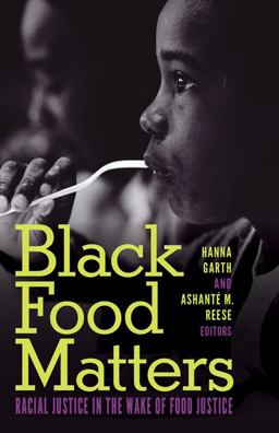 Black Food Matters Racial Justice in the Wake of Food Justice  9781517908140 Front Cover