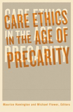 Care Ethics in the Age of Precarity  9781517911874 Front Cover