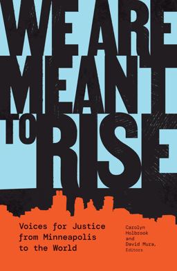 We Are Meant to Rise Voices for Justice from Minneapolis to the World  9781517912215 Front Cover