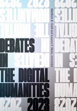 Debates in the Digital Humanities 2023  9781517915285 Front Cover
