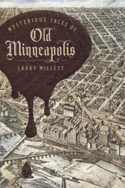 Mysterious Tales of Old Minneapolis Mysterious Tales of Old Minneapolis