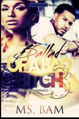 Ballad of a Bad Bitch 3 The Last Serenade 2014 9781518600630 Front Cover