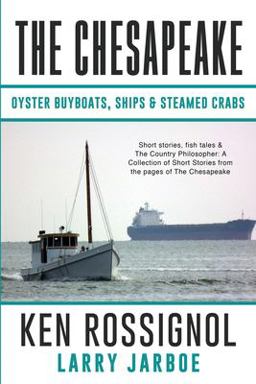 The CHESAPEAKE: Oyster Buyboats, Ships and Steamed Crabs - Short Stories, Fish Tal