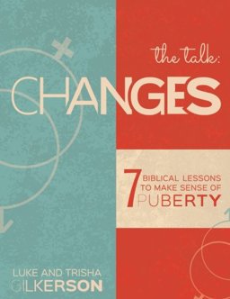 Changes 7 Biblical Lessons to Make Sense of Puberty  9781518631689 Front Cover
