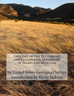 Geology of the Bitterroot and Clearwater Mountains of Idaho and Montana