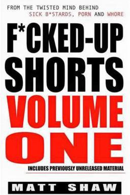 F*cked-Up Shorts: VOLUME ONE