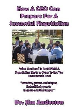 How a CEO Can Prepare for a Successful Negotiation How a CEO Can Prepare for a Successful Negotiation