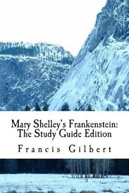 Mary Shelley's Frankenstein: the Study Guide Edition