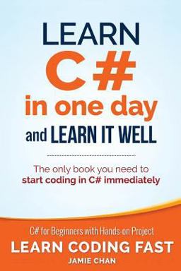 Learn C# in One Day and Learn It Well C# for Beginners with Hands-On Project  9781518800276 Front Cover