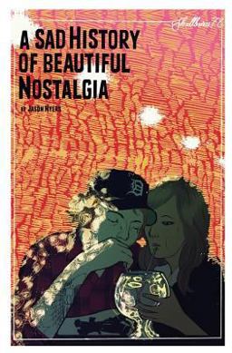 A Sad History of Beautiful Nostalgia A Sad History of Beautiful Nostalgia