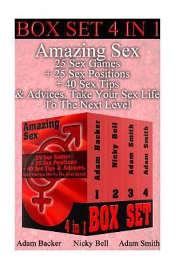 Amazing Sex BOX SET 4 in 1: 25 Sex Games + 25 Sex Positions + 40 Sex Tips and Advi