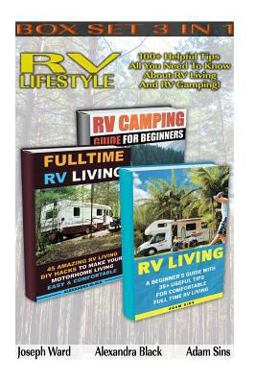 RV Lifestyle BOX SET 3 in 1: 100+ Helpful Tips - All You Need to Know about RV Living and RV Camping!