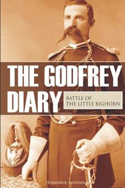 Godfrey Diary of the Battle of the Little Bighorn (Expanded, Annotated)  9781519036322 Front Cover