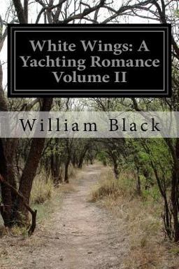 White Wings: a Yachting Romance Volume II