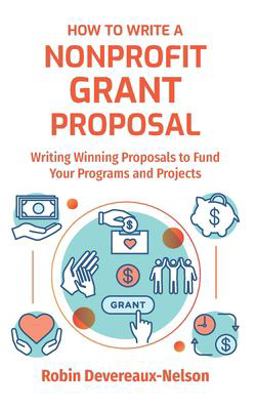 How to Write a Nonprofit Grant Proposal Writing Winning Proposals to Fund Your Programs and Projects  9781519145055 Front Cover