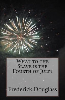 What to the Slave Is the Fourth of July?