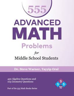 555 Advanced Math Problems for Middle School Students 450 Algebra Questions and 105 Geometry Questions  9781519370815 Front Cover