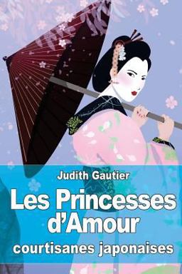 Les Princesses d'Amour : Courtisanes Japonaises