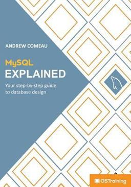 MySQL Explained Your Step by Step Guide  9781519424372 Front Cover