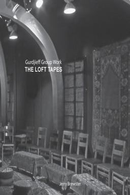 Gurdjieff Group Work - the Loft Tapes