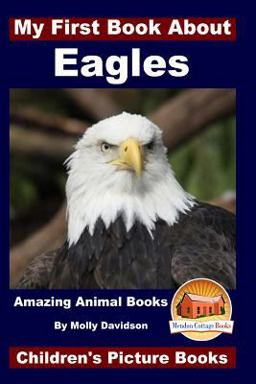 My First Book about Eagles - Amazing Animal Books - Children's Picture Books