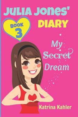 JULIA JONES DIARY- My Secret Dream - Book 3