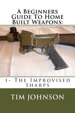 A Beginners Guide to Home Built Weapons: 1- the Improvised Sharps A Beginners Guide to Home Built Weapons: 1- the Improvised Sharps