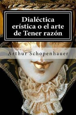 Dialectica Eristica o el Arte de Tener Razon