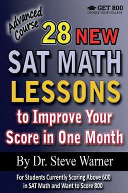 28 New SAT Math Lessons to Improve Your Score in One Month - Advanced Course For Students Currently Scoring above 600 in SAT Math and Want to Score 800  9781519617378 Front Cover