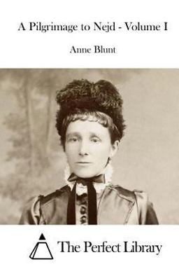 A Pilgrimage to Nejd - Volume I