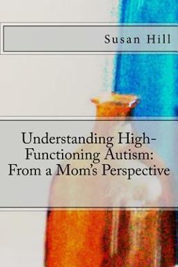 Understanding High-Functioning Autism: from a Mom's Perspective