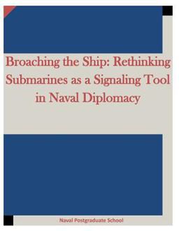 Broaching the Ship: Rethinking Submarines As a Signaling Tool in Naval Diplomacy