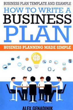 Business Plan Template and Example: How to Write a Business Plan Business Planning Made Simple  9781519741783 Front Cover