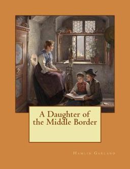 A Daughter of the Middle Border A Daughter of the Middle Border