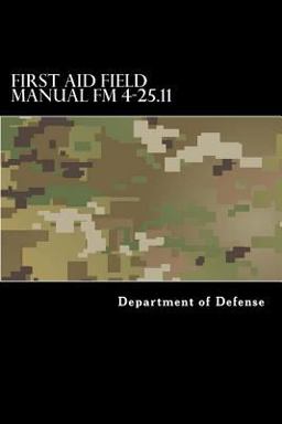 First Aid Field Manual FM 4-25. 11