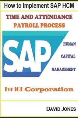 How to Implement SAP HCM- Time Attendence and Payroll Processes for ICT Corporation
