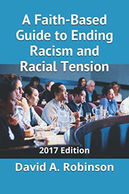 A Faith-Based Guide to Ending Racism and Racial Tension