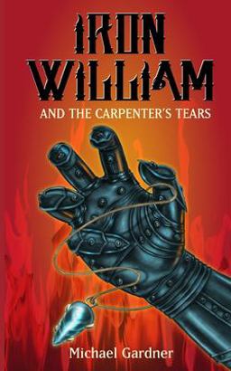 Iron William and the Carpenter's Tears Iron William and the Carpenter's Tears