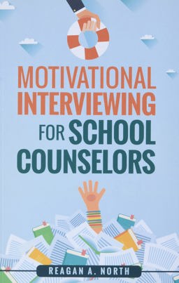 Motivational Interviewing for School Counselors  9781520525075 Front Cover