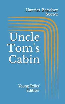 Uncle Tom's Cabin. Young Folks' Edition