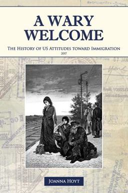 Wary Welcome The History of US Attitudes Toward Immigration  9781521044391 Front Cover