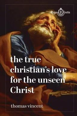 The TRUE CHRISTIAN's LOVE for the UNSEEN CHRIST